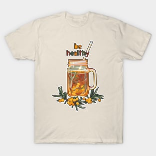 Be healthy. Sea buckthorn warm drink T-Shirt